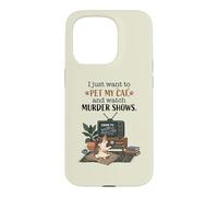 Funny I Just Want to Pet My Cat and Watch Murder Shows 2 Case for iPhone 15 Pro