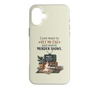 Funny I Just Want to Pet My Cat and Watch Murder Shows 2 Case for iPhone 16 Plus