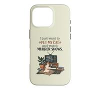 Funny I Just Want to Pet My Cat and Watch Murder Shows 2 Case for iPhone 16 Pro