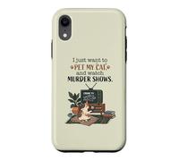 Funny I Just Want to Pet My Cat and Watch Murder Shows 2 Case for iPhone XR