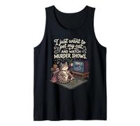 Funny I Just Want to Pet My Cat and Watch Murder Shows 5 Tank Top