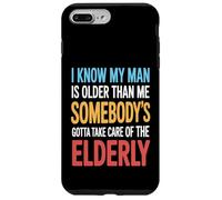 Funny I Know My Man Is Older Than Me Sarcasm Humor Case for iPhone 7 Plus/8 Plus