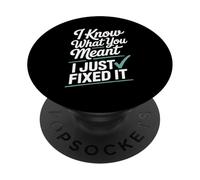 Funny I Know What You Meant I Just Fixed It Editor PopSockets Adhesive PopGrip