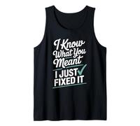 Funny I Know What You Meant I Just Fixed It Editor Tank Top