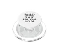 Funny I Laughed So Hard A Tear Ran Down My Leg PopSockets PopGrip for MagSafe