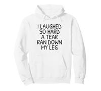 Funny I Laughed So Hard A Tear Ran Down My Leg Pullover Hoodie