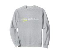 Funny I Like I Love Pickleball Sweatshirt