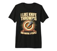 Funny I Like Knife Throwing and Maybe 3 People Premium T-Shirt