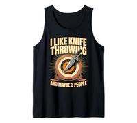 Funny I Like Knife Throwing and Maybe 3 People Tank Top