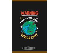 Funny I Like To Talk About Geography Notebook: Perfect Gifts For Loved one| Notebook, Note Pad, Notes, Birthday Present Gift 120 Lined Pages 6 x 9 Inch 120 Lined Notes