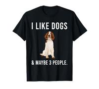 Funny I Like Welsh Springer Spaniel Dogs And Maybe 3 People T-Shirt