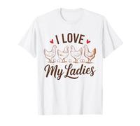 Funny I Love My Ladies Chicken Hen Farm Life Backyard Humor T-Shirt