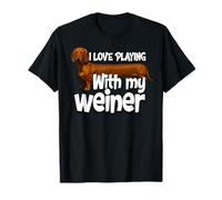 Funny I Love Playing With My Weiner Adult Humor Dirty Joke T-Shirt