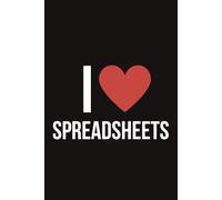 Funny I Love Spreadsheets Notebook | Accounting Heart Saying For Excel Sheet Lovers: Surprise For Office Worker, CPA, Bookkeeper (Lined Pages Notebook)