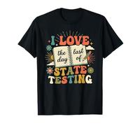 Funny I Love The Last Day of State Testing Student Test Day T-Shirt