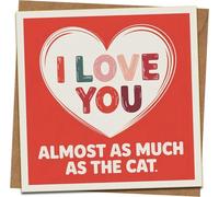 Funny I Love You Card - Almost As Much As The Cat - Romantic Cat Lover Greeting Card, Anniversary/Valentines/Birthday, Blank Inside, 145mm x 145mm, Includes Kraft Envelope