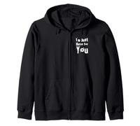 Funny I’m Just Here For You Sarcastic Loyal Friend Quotes Zip Hoodie