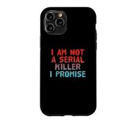 Funny I’m Not A Serial Killer Sarcastic Dark Humor Quotes Case for iPhone 11 Pro