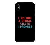 Funny I’m Not A Serial Killer Sarcastic Dark Humor Quotes Case for iPhone XS Max
