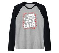 Funny I’m Not Allowed to Date Ever Saying Sarcasm Women Men Raglan Baseball Tee