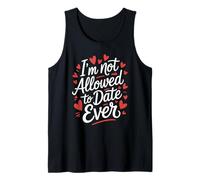 Funny I’m Not Allowed to Date Ever Saying Sarcasm Women Men Tank Top