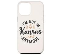 Funny I’m Not in Kansas Anymore Case for iPhone 12 Pro Max