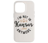 Funny I’m Not in Kansas Anymore Case for iPhone 14 Pro Max
