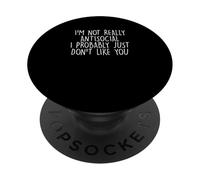 Funny I’m Not Really Antisocial I Probably Just Don’t Like Y PopSockets Adhesive PopGrip