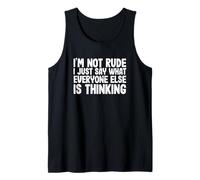 Funny I’m Not Rude I Just Say What Everyone Else is Thinking Tank Top