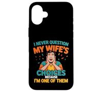Funny I’m One of My Wife’s Choices Surprise Husband Art Case for iPhone 16 Plus
