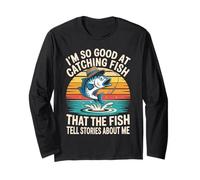 Funny I’m So Good at Fishing, Cool Fisherman Catching Fish Long Sleeve T-Shirt