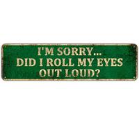 Funny I’m Sorry Did I Roll My Eyes Out Loud Sign, 4" x 16" Wall Art, Fun Gifts, Funny Signs, Desk Decorations