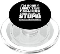 Funny I’m Sory I Hurt Your Feelings When I Called You Stupid PopSockets PopGrip for MagSafe