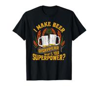 Funny I Make Beer Disappear Craft Beer Drinker's Pun Joke T-Shirt