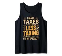 Funny I Make Taxes Less Taxing Its My Specialty Tank Top
