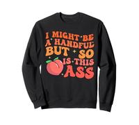 Funny I Might Be A Handful But So Sarcastic Women Saying Sweatshirt