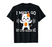 Funny I Must Go My Gym Needs Me Fitness Cat Squat Gym Quote T-Shirt