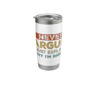 Funny I Never Argue I Just Explain Why I'm Right Stainless Steel Insulated Tumbler