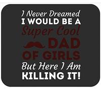 Funny I Never Dreamed Cool Dad Of Girls Daug-Hters Father Mouse Mat Soft Mousepad Portable Mouse Pads For Laptop Home Gaming 25X30Cm