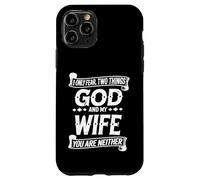 Funny I Only Fear Two Things God and My Wife Humor Husband Case for iPhone 11 Pro