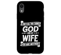 Funny I Only Fear Two Things God and My Wife Humor Husband Case for iPhone XR
