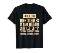 Funny I Only Like Nightingales Value Graphic T-Shirt