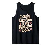 Funny I Only Like you If My Whippet Does Love Dog Owner Tank Top
