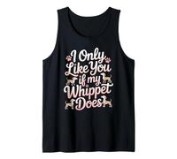 Funny I Only Like you If My Whippet Does Love Dog Owner Tank Top
