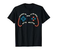 Funny I Paused My Game To Be Here You're Welcome Video Games T-Shirt