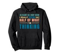 Funny I Really Don't Say Half Of What I'm Thinking Saying Pullover Hoodie
