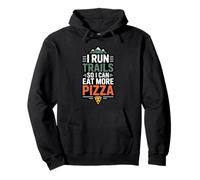 Funny I Run Trails So I Can Eat More Pizza Trail Running Pullover Hoodie