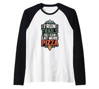 Funny I Run Trails So I Can Eat More Pizza Trail Running Raglan Baseball Tee