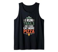 Funny I Run Trails So I Can Eat More Pizza Trail Running Tank Top