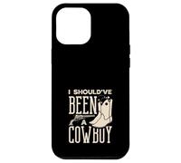 Funny I Should've Been A Cowboy Case for iPhone 12 Pro Max